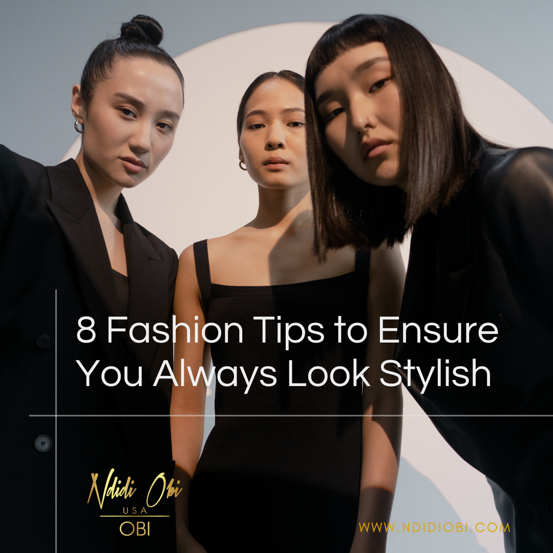 8 Fashion Tips to Ensure You Always Look Stylish